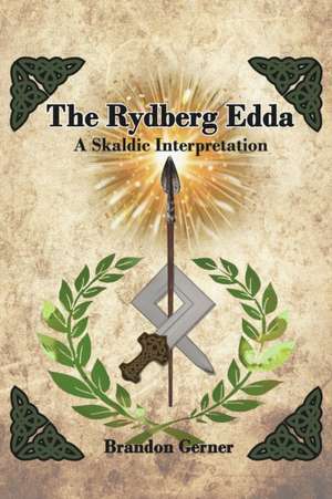 The Rydberg Edda: A Skaldic Interpretation de Brandon Gerner