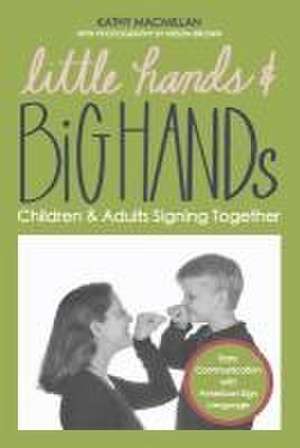 Little Hands and Big Hands de Kathy Macmillan