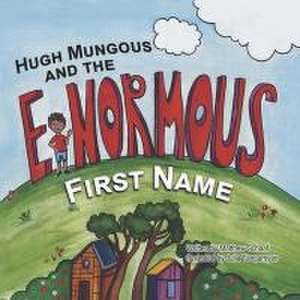 Hugh Mungous and the Enormous First Name de Matthew Schaaf