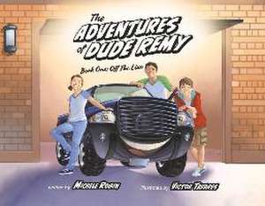 The Adventures of Dude Remy: Book One: Off the Line Volume 1 de Michele Robin