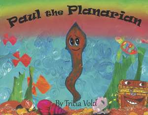 Paul the Planarian de Tricia Vold