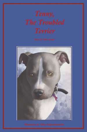 Tenny, the Troubled Terrier: Volume 1 de John Ayotte