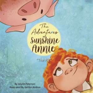 The Adventures of Sunshine Annie: The Pig de Jolynn Peterson