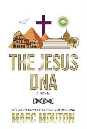 The Jesus DNA: The Zach Dorsey Series: Volume One Volume 1 de Marc Mouton