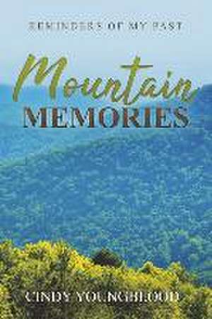 Mountain Memories: Reminders of My Past de Cindy Youngblood