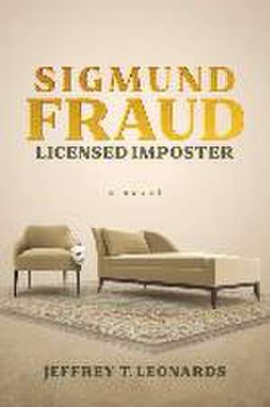 Sigmund Fraud, Licensed Imposter de Jeffrey T. Leonards