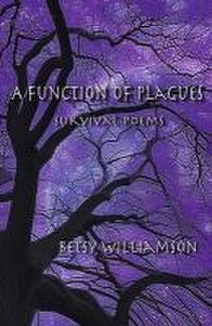 A Function of Plagues: Survival Poems de Betsy Bouldin Williamson