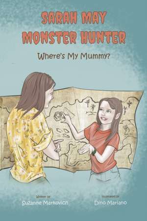 Sarah May Monster Hunter: Where's My Mummy Volume 1 de Suzanne Markovich