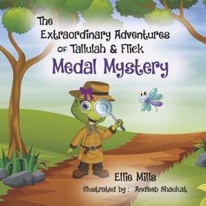 The Extraordinary Adventures of Tallulah & Flick: Medal Mystery de Ellie Mills