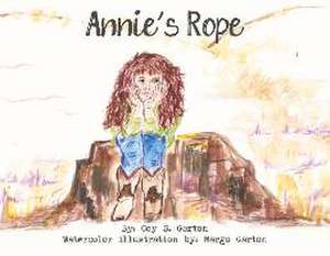 Annie's Rope: Volume 1 de Coy S. Garton