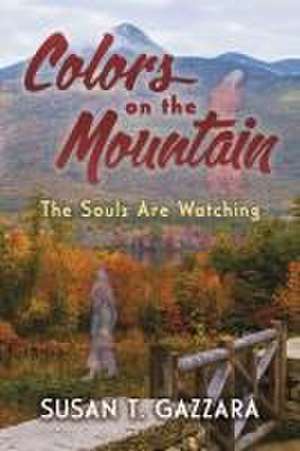 Colors on the Mountain de Susan T Gazzara