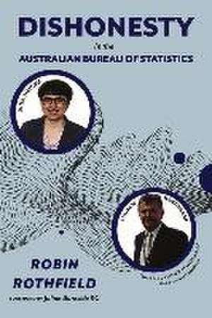 Dishonesty in the Australian Bureau of Statistics de Robin Rothfield