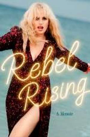 Rebel Rising de Rebel Wilson