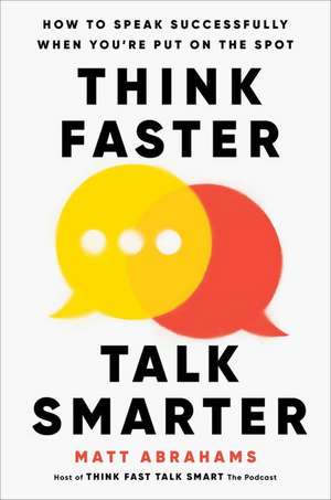 Think Faster, Talk Smarter de Matt Abrahams