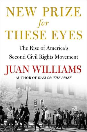 New Prize for These Eyes: The Rise of America's Second Civil Rights Movement de Juan Williams