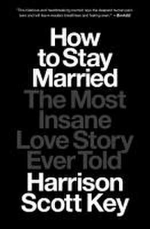 How to Stay Married de Harrison Scott Key