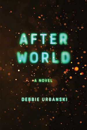 After World: A Novel de Debbie Urbanski