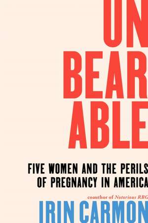 Unbearable de Irin Carmon