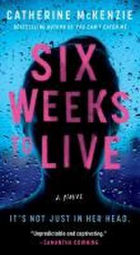 Six Weeks to Live de Catherine McKenzie