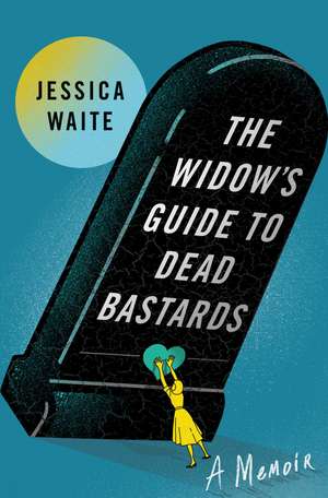 The Widow's Guide to Dead Bastards de Jessica Waite