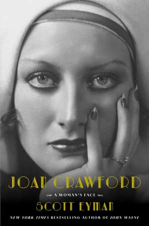 Joan Crawford: A Woman's Face de Scott Eyman