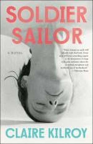 Soldier Sailor de Claire Kilroy