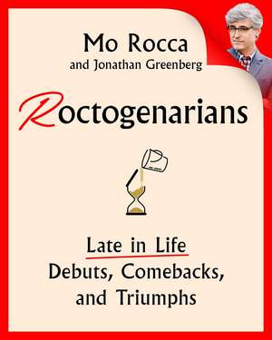 Roctogenarians: Late in Life Debuts, Comebacks, and Triumphs de Mo Rocca