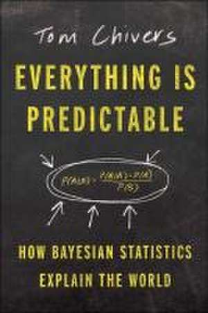 Everything Is Predictable de Tom Chivers