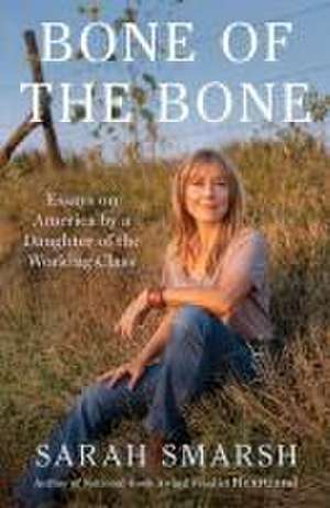 Bone of the Bone de Sarah Smarsh