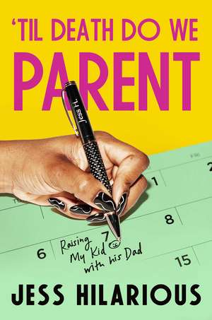 'Til Death Do We Parent: Raising My Kid with His Dad de Jess Hilarious