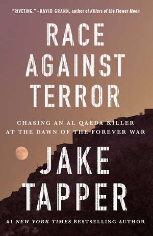 Race Against Terror: Chasing an Al Qaeda Killer at the Dawn of the Forever War de Jake Tapper