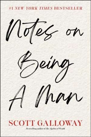Notes on Being a Man de Scott Galloway