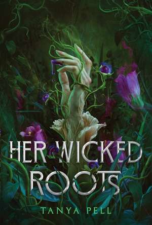 Her Wicked Roots de Tanya Pell