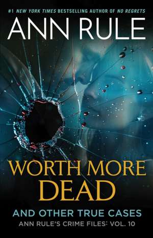 Worth More Dead de Ann Rule