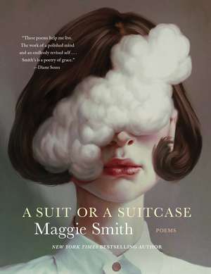 A Suit or a Suitcase: Poems de Maggie Smith