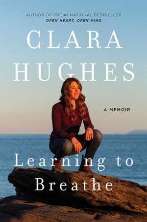 Learning to Breathe de Clara Hughes