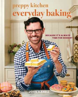 Preppy Kitchen Everyday Baking de John Kanell
