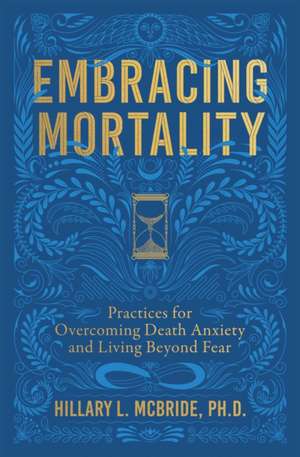 Embracing Mortality de Hillary L McBride