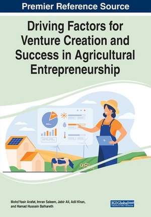 Driving Factors for Venture Creation and Success in Agricultural Entrepreneurship de Mohd Yasir Arafat