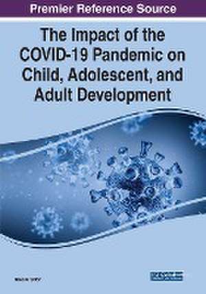 The Impact of the COVID-19 Pandemic on Child, Adolescent, and Adult Development de Nava R. Silton