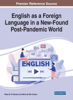 English as a Foreign Language in a New-Found Post-Pandemic World de Walaa M. El-Henawy