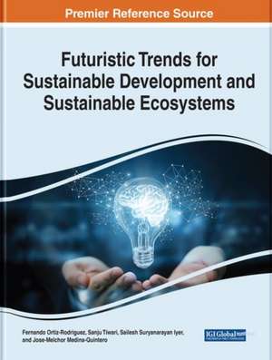 Futuristic Trends for Sustainable Development and Sustainable Ecosystems de Sailesh Iyer