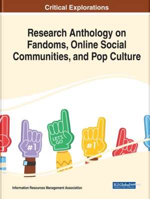 Research Anthology on Fandoms, Online Social Communities, and Pop Culture de Information R. . . Management Association