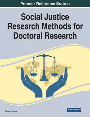 Social Justice Research Methods for Doctoral Research de Robin Throne