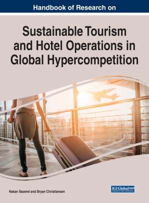 Handbook of Research on Sustainable Tourism and Hotel Operations in Global Hypercompetition de Bryan Christiansen