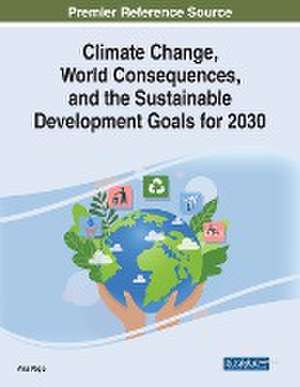 Climate Change, World Consequences, and the Sustainable Development Goals for 2030 de Ana Pego