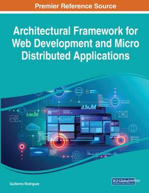 Architectural Framework for Web Development and Micro Distributed Applications de Guillermo Rodriguez