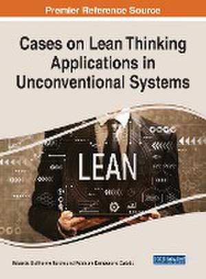 Cases on Lean Thinking Applications in Unconventional Systems de Eduardo Guilherme Satolo