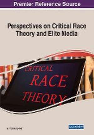 Perspectives on Critical Race Theory and Elite Media de E. Thomas Lehner