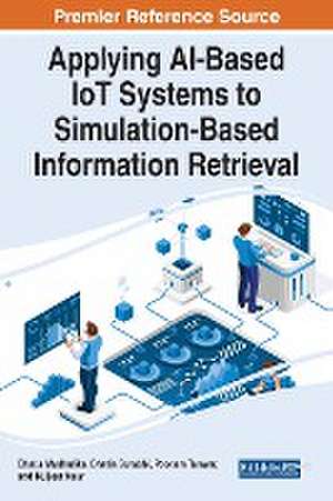 Applying AI-Based IoT Systems to Simulation-Based Information Retrieval de Bhatia Madhulika